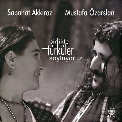Sabahat Akkiraz & Mustafa Özarslan : ” Birlikte Türkü Söylüyoruz ” Albümü