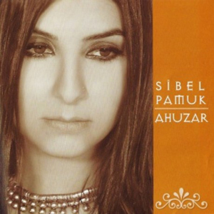 Sibel Pamuk : ” Ahuzar ” Albümü